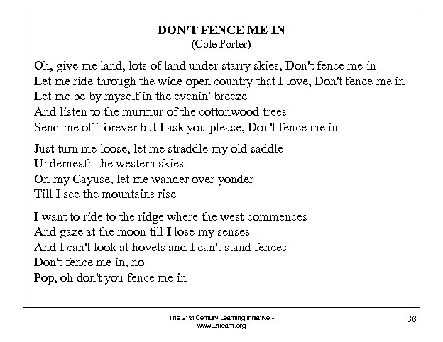 DON'T FENCE ME IN (Cole Porter) Oh, give me land, lots of land under