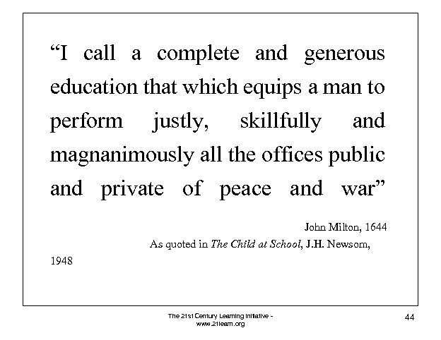 “I call a complete and generous education that which equips a man to perform