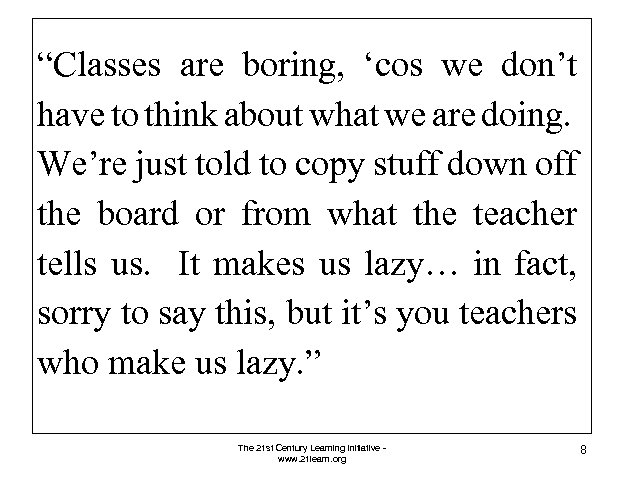 “Classes are boring, ‘cos we don’t have to think about what we are doing.