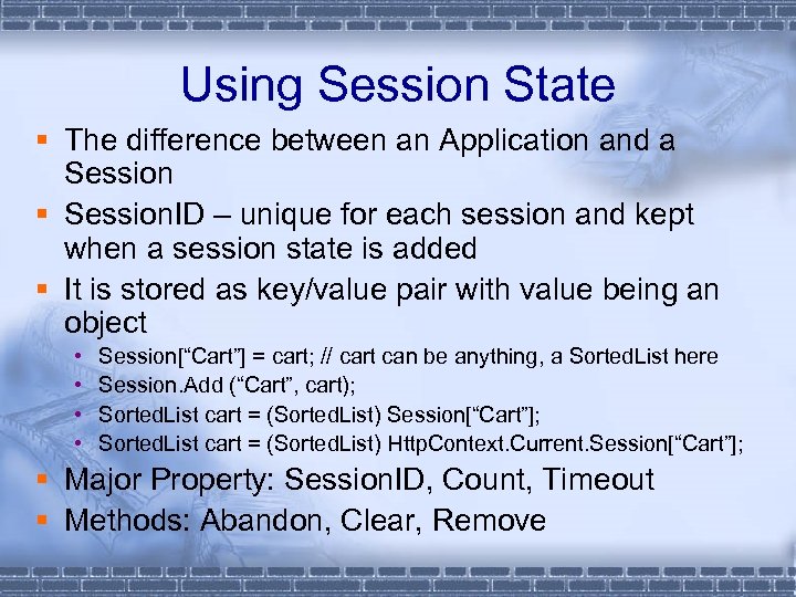 Using Session State § The difference between an Application and a Session § Session.