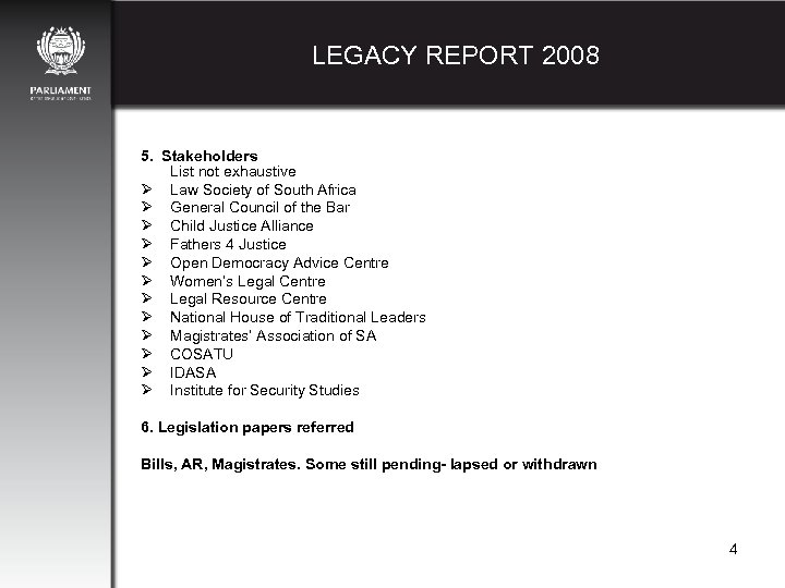 LEGACY REPORT 2008 5. Stakeholders List not exhaustive Ø Law Society of South Africa