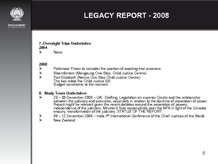 LEGACY REPORT - 2008 7. Oversight Trips Undertaken 2004 Ø None. 2008 Ø Ø