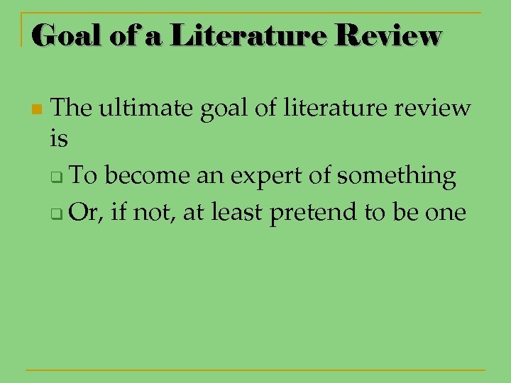 the following is not a goal of a literature review