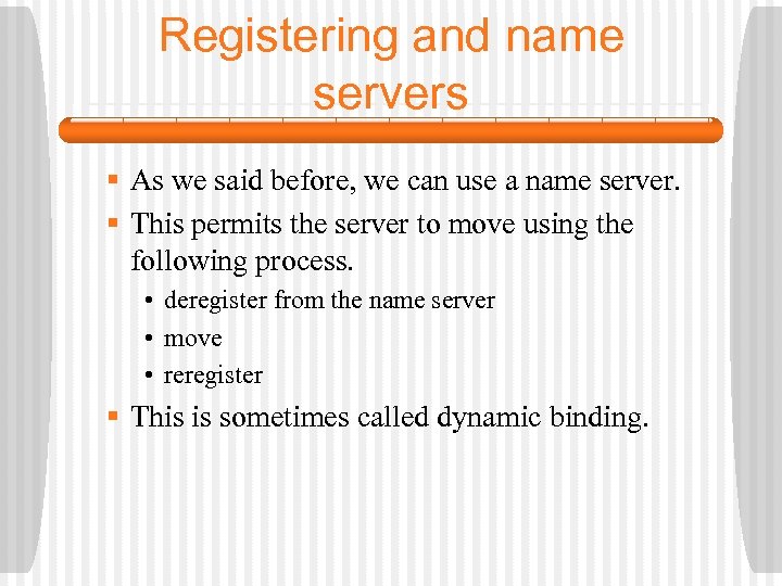 Registering and name servers § As we said before, we can use a name