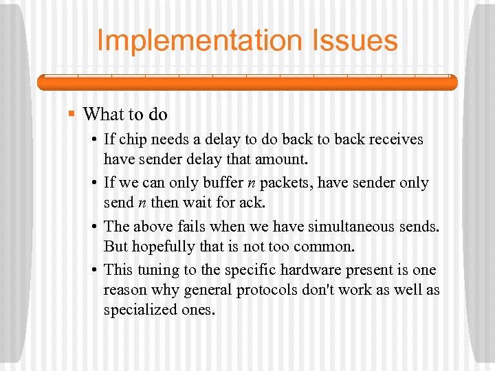 Implementation Issues § What to do • If chip needs a delay to do
