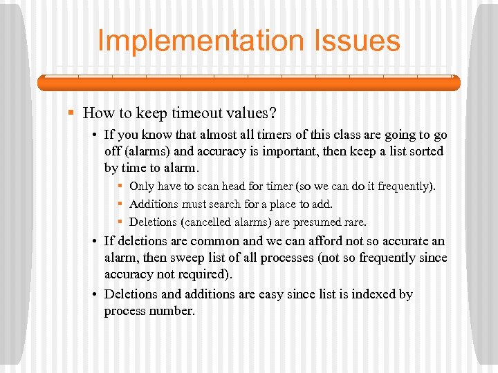 Implementation Issues § How to keep timeout values? • If you know that almost