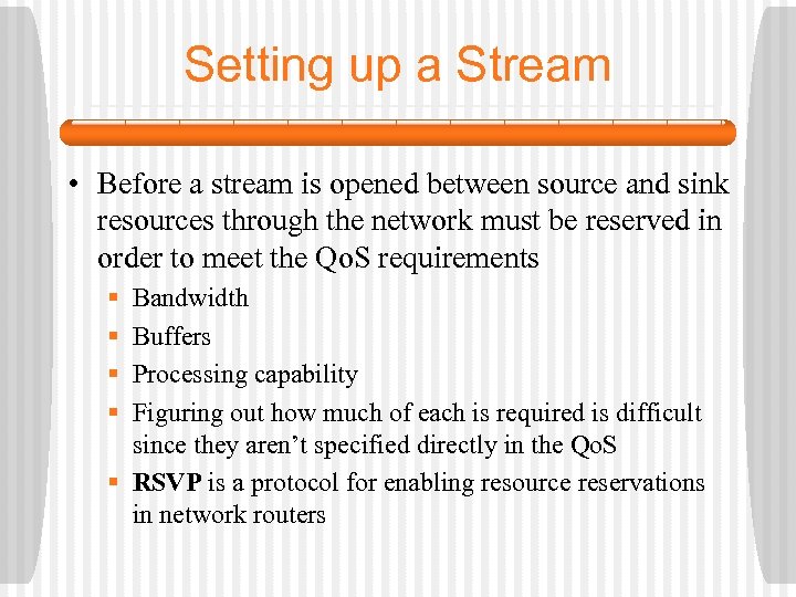 Setting up a Stream • Before a stream is opened between source and sink