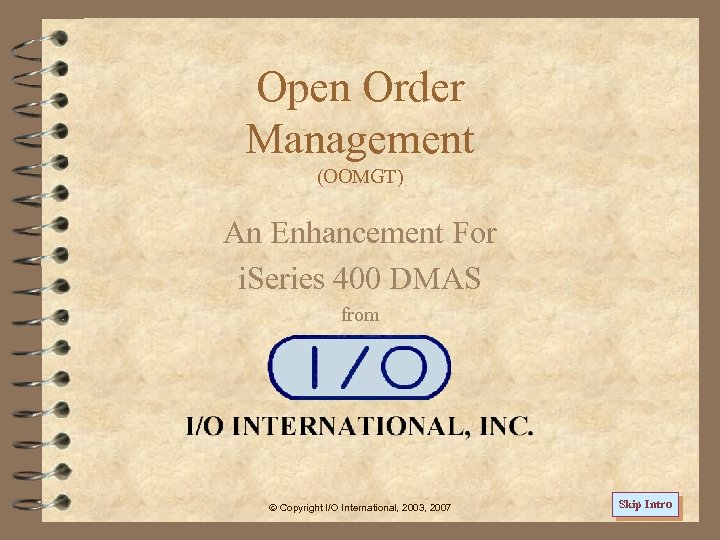 Open Order Management (OOMGT) An Enhancement For i. Series 400 DMAS from Copyright I/O