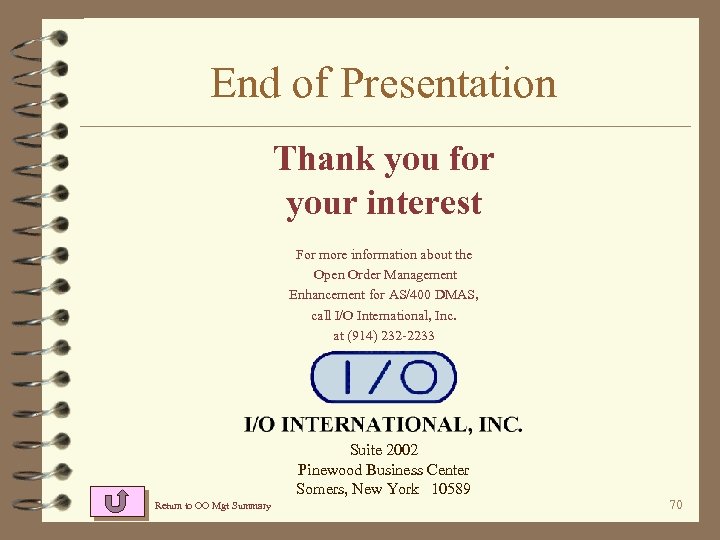 End of Presentation Thank you for your interest For more information about the Open