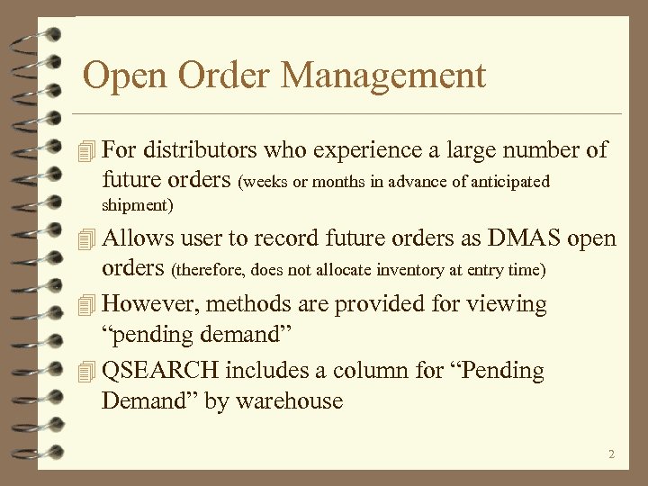 Open Order Management 4 For distributors who experience a large number of future orders
