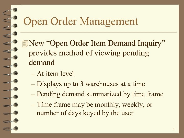 Open Order Management 4 New “Open Order Item Demand Inquiry” provides method of viewing