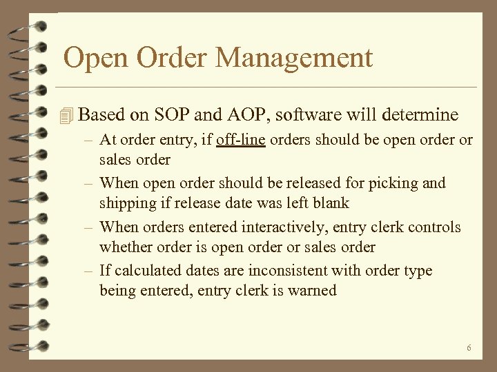 Open Order Management 4 Based on SOP and AOP, software will determine – At