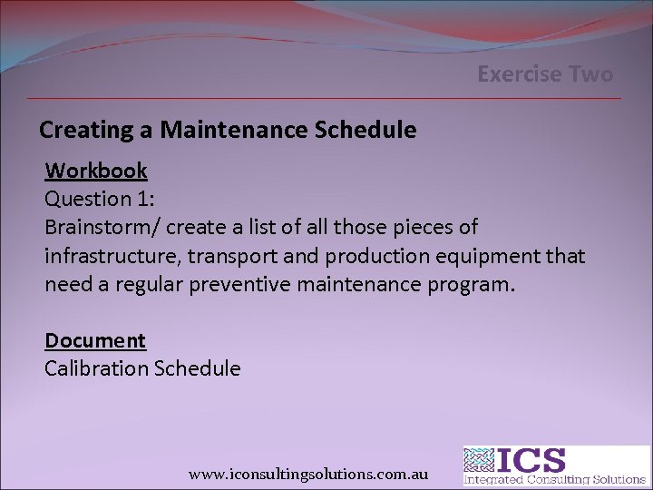 Exercise Two Creating a Maintenance Schedule Workbook Question 1: Brainstorm/ create a list of