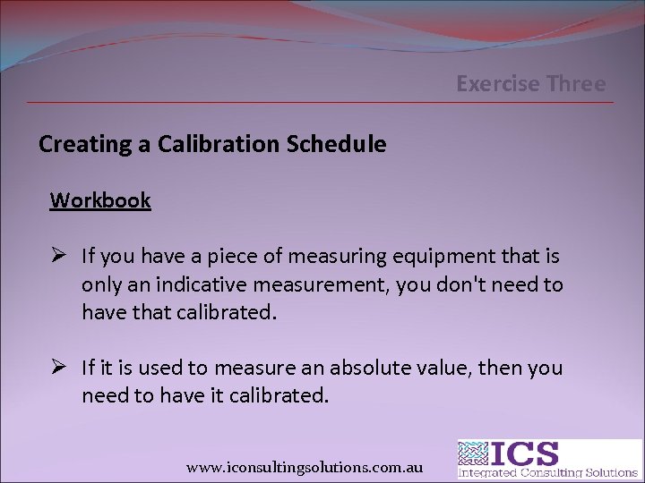 Exercise Three Creating a Calibration Schedule Workbook Ø If you have a piece of