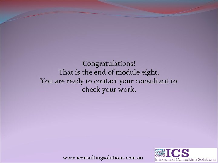 Congratulations! That is the end of module eight. You are ready to contact your