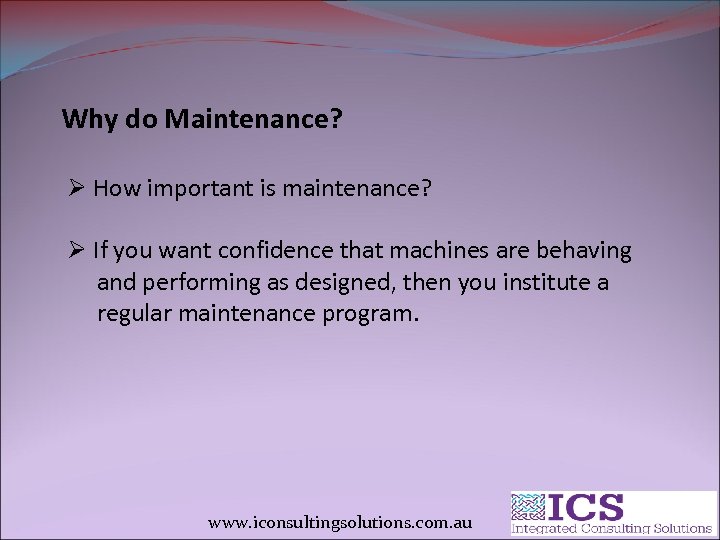 Why do Maintenance? Ø How important is maintenance? Ø If you want confidence that