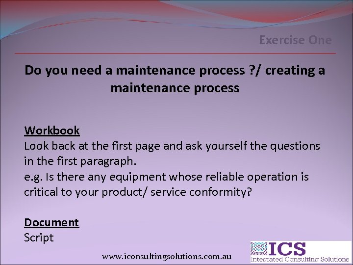 Exercise One Do you need a maintenance process ? / creating a maintenance process