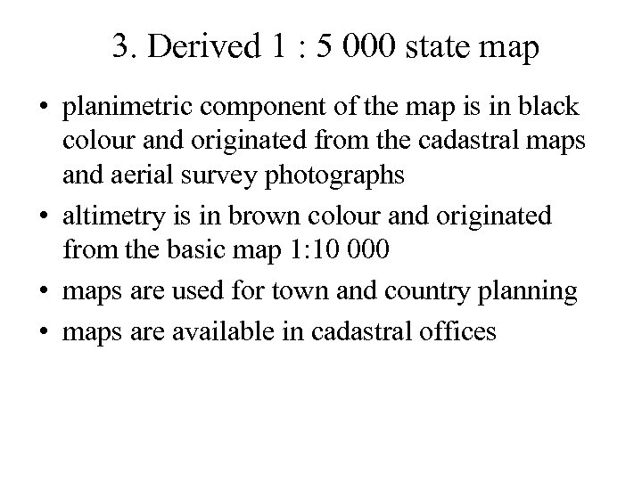 3. Derived 1 : 5 000 state map • planimetric component of the map