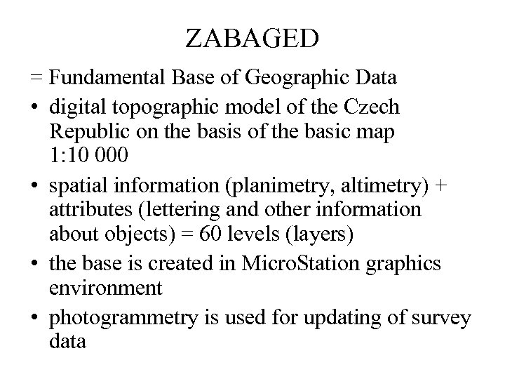 ZABAGED = Fundamental Base of Geographic Data • digital topographic model of the Czech