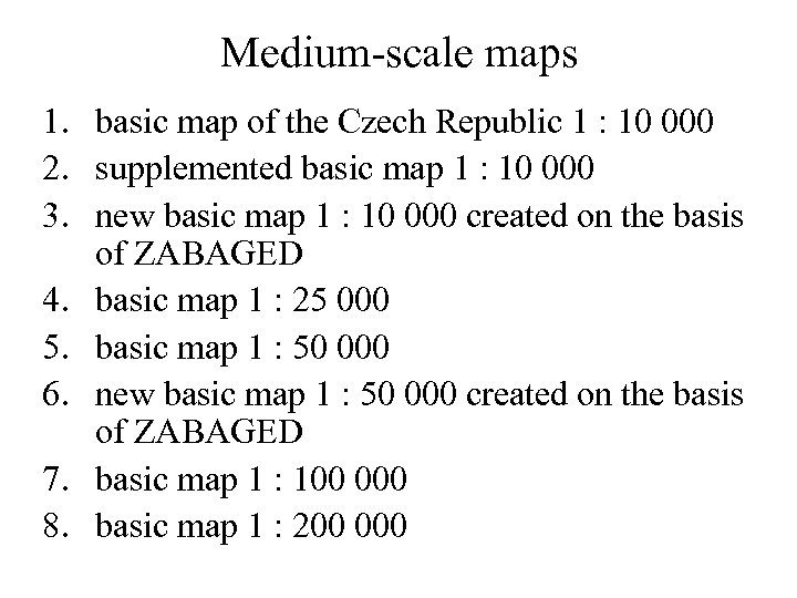 Medium-scale maps 1. basic map of the Czech Republic 1 : 10 000 2.