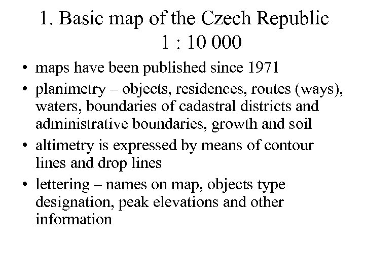 1. Basic map of the Czech Republic 1 : 10 000 • maps have