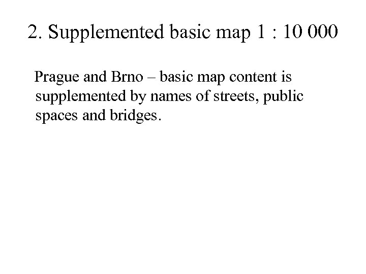 2. Supplemented basic map 1 : 10 000 Prague and Brno – basic map