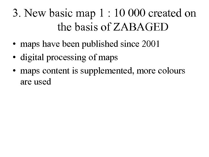 3. New basic map 1 : 10 000 created on the basis of ZABAGED