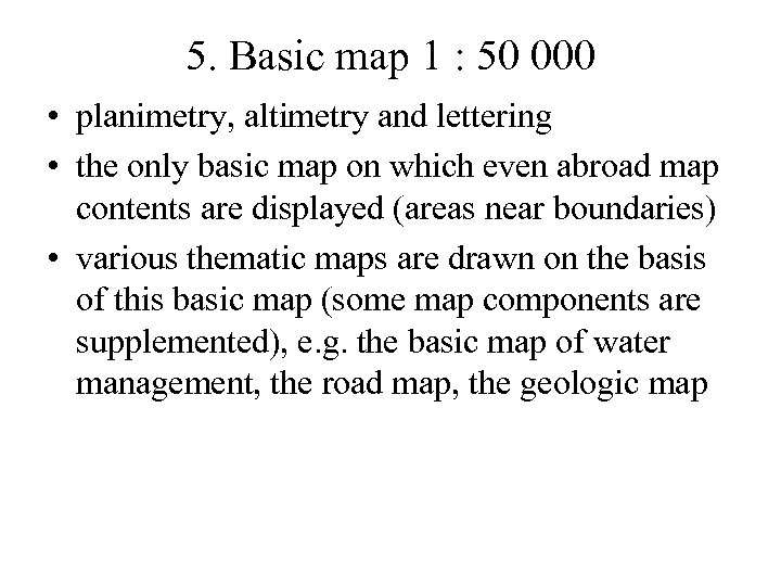 5. Basic map 1 : 50 000 • planimetry, altimetry and lettering • the