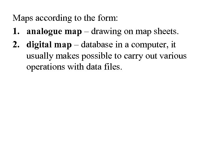 Maps according to the form: 1. analogue map – drawing on map sheets. 2.