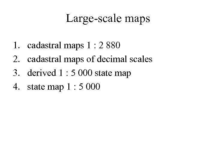 Large-scale maps 1. 2. 3. 4. cadastral maps 1 : 2 880 cadastral maps