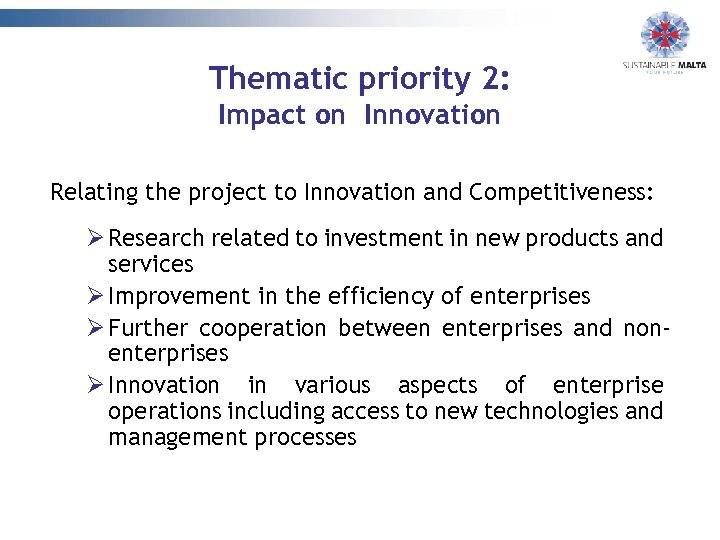 Thematic priority 2: Impact on Innovation Relating the project to Innovation and Competitiveness: Ø