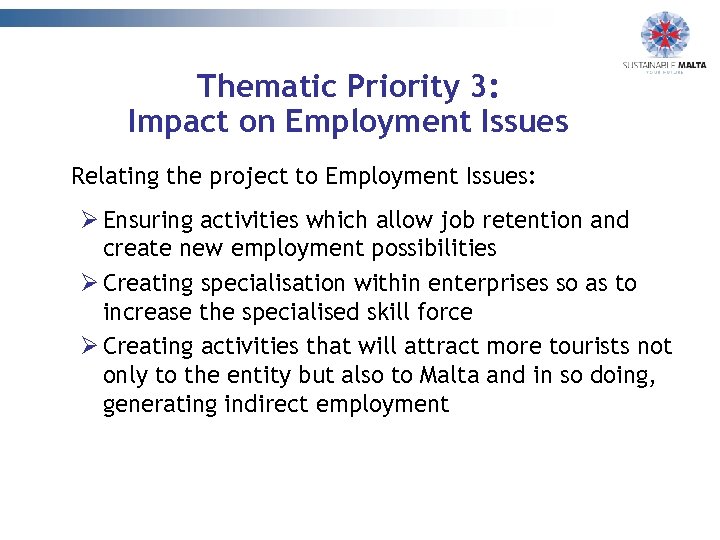 Thematic Priority 3: Impact on Employment Issues Relating the project to Employment Issues: Ø