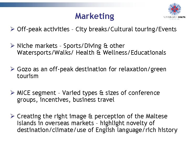 Marketing Ø Off-peak activities – City breaks/Cultural touring/Events Ø Niche markets – Sports/Diving &