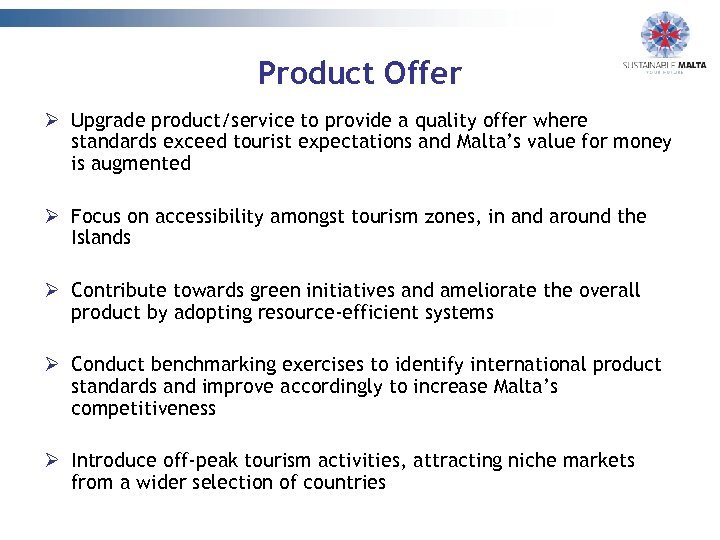 Product Offer Ø Upgrade product/service to provide a quality offer where standards exceed tourist