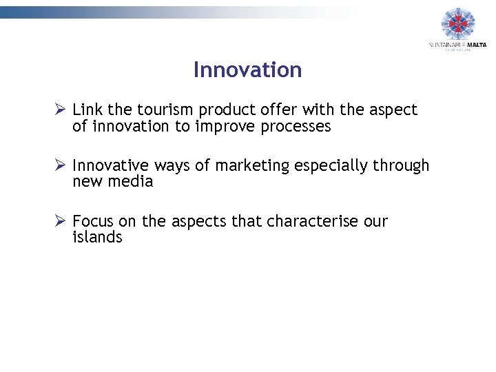 Innovation Ø Link the tourism product offer with the aspect of innovation to improve