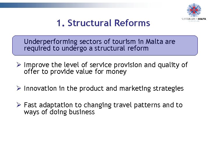 1. Structural Reforms Underperforming sectors of tourism in Malta are required to undergo a