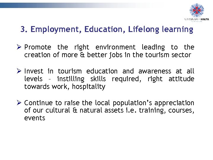 3. Employment, Education, Lifelong learning Ø Promote the right environment leading to the creation