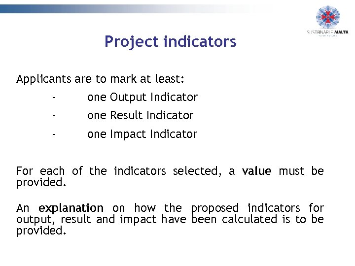 Project indicators Applicants are to mark at least: - one Output Indicator - one