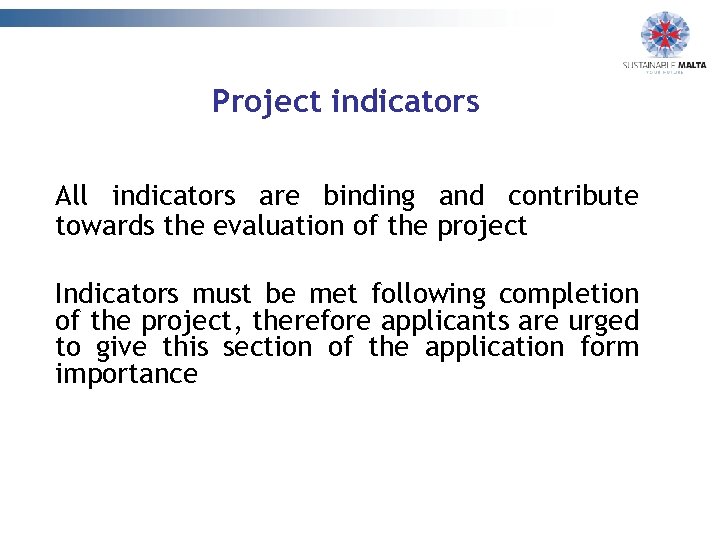 Project indicators All indicators are binding and contribute towards the evaluation of the project