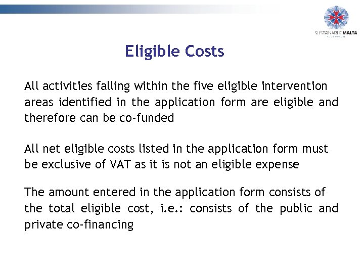 Eligible Costs All activities falling within the five eligible intervention areas identified in the