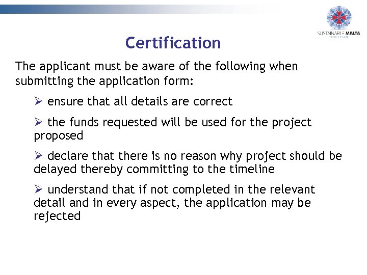 Certification The applicant must be aware of the following when submitting the application form: