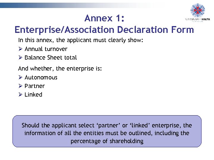 Annex 1: Enterprise/Association Declaration Form In this annex, the applicant must clearly show: Ø