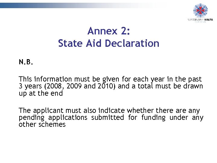 Annex 2: State Aid Declaration N. B. This information must be given for each