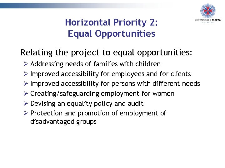 Horizontal Priority 2: Equal Opportunities Relating the project to equal opportunities: Ø Addressing needs