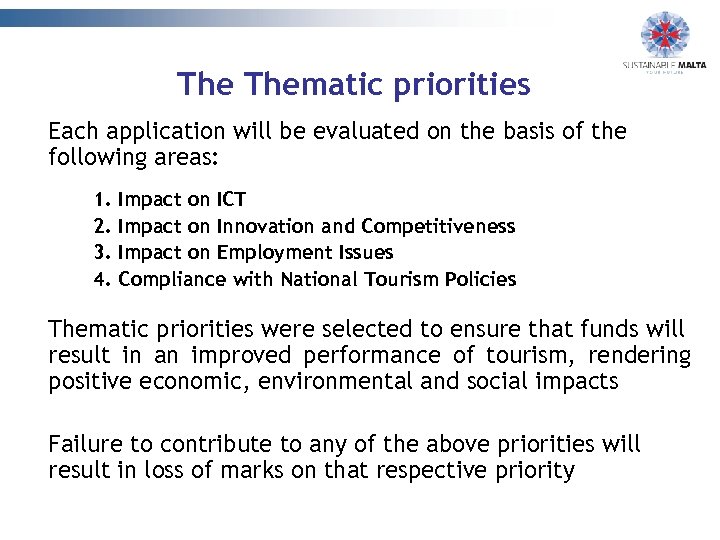 The Thematic priorities Each application will be evaluated on the basis of the following