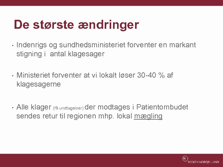 De største ændringer • Indenrigs og sundhedsministeriet forventer en markant stigning i antal klagesager