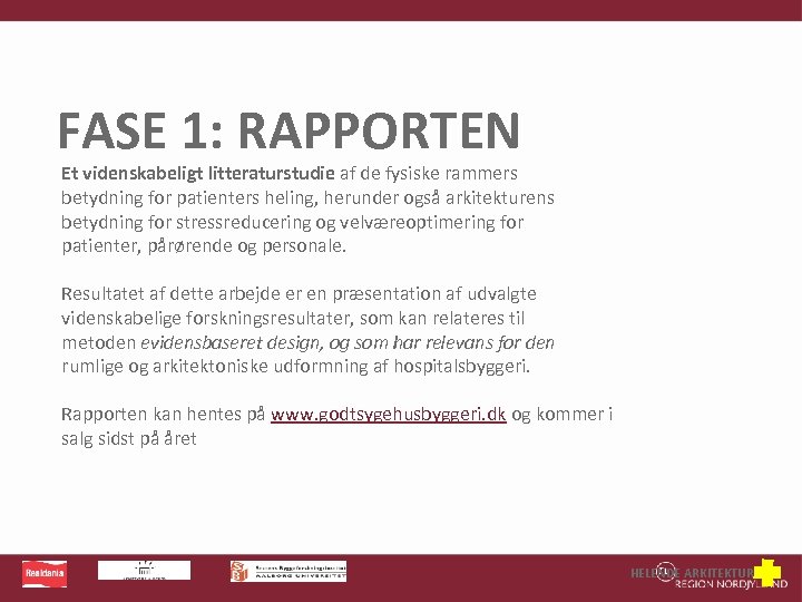FASE 1: RAPPORTEN Et videnskabeligt litteraturstudie af de fysiske rammers betydning for patienters heling,