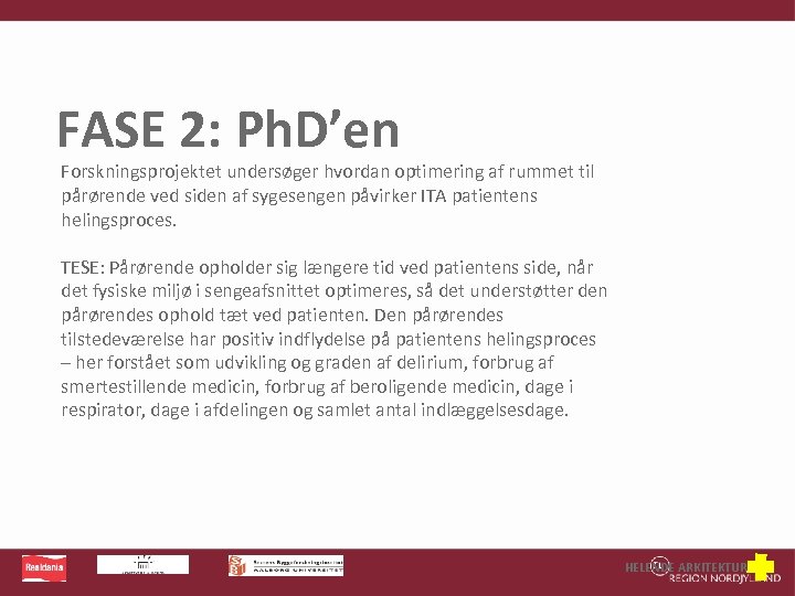 FASE 2: Ph. D’en Forskningsprojektet undersøger hvordan optimering af rummet til pårørende ved siden
