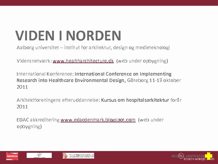VIDEN I NORDEN Aalborg universitet – institut for arkitektur, design og medieteknologi Vidensnetværk: www.