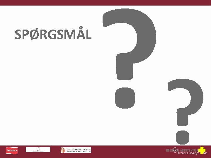 SPØRGSMÅL ? ? HELENDE ARKITEKTUR 